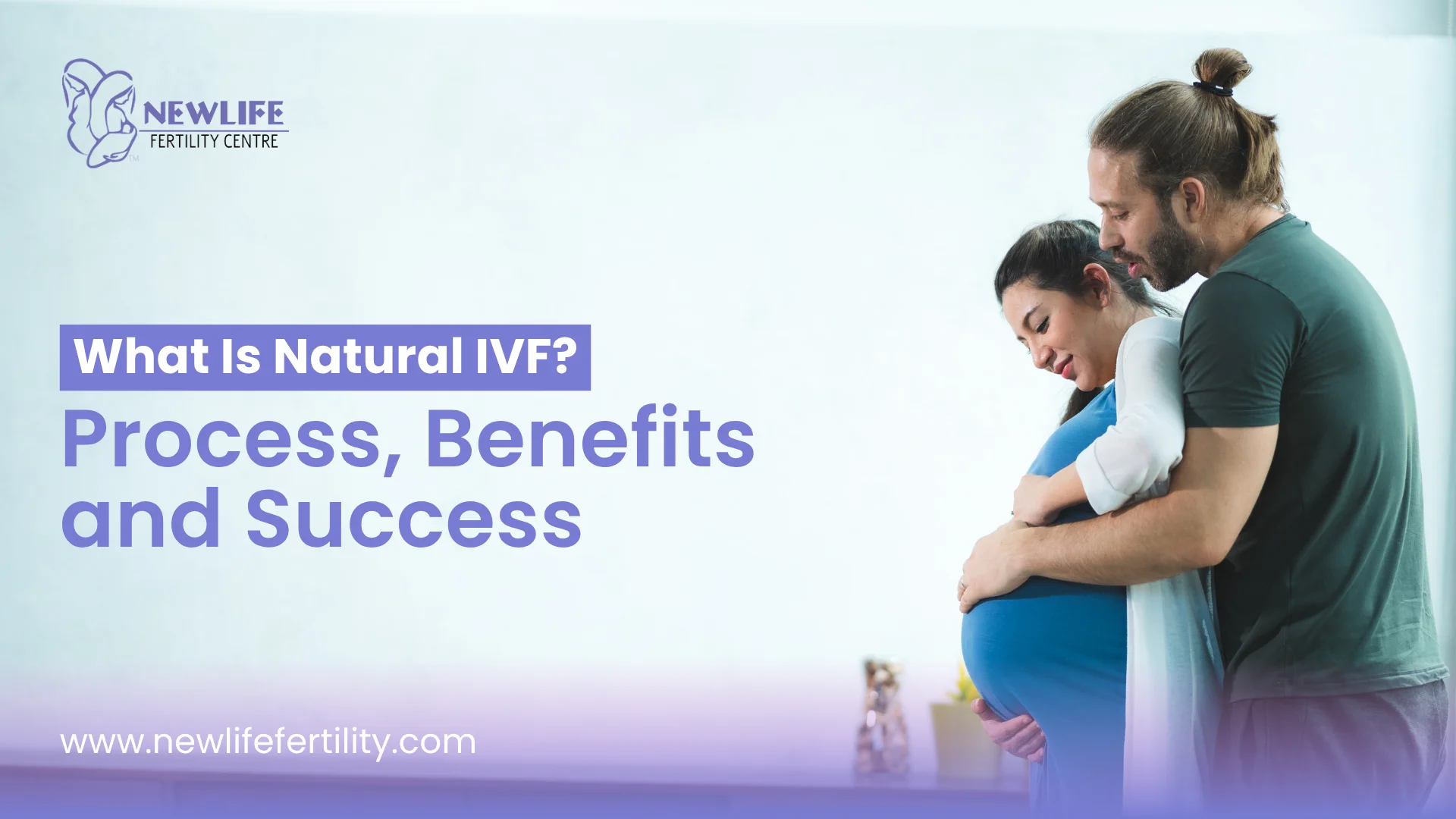 What Is Natural IVF? Process, Benefits, and Success
